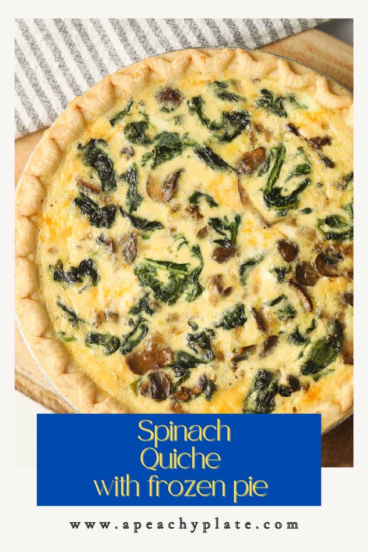 Fresh Spinach Quiche with Frozen Pie Crust A Peachy Plate