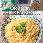 Pinterest graphic titled "Orzo in Chicken Broth - 15-Minute Pasta Recipe" featuring ingredients at the top and a bowl of cooked orzo pasta garnish with cilantro at the bottom.