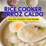 A Pinterest graphic showing raw ingredients on top and a close-up of a spoon lifting chicken rice porridge below, overlayed with the text "RICE COOKER ARROZ CALDO One-Pot Comfort Food Recipe".